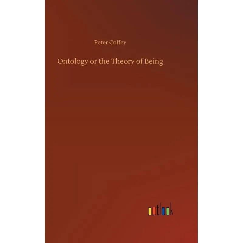 Ontology or the Theory of Being