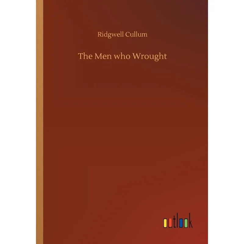 The Men who Wrought