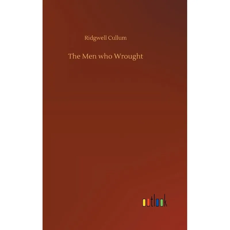 The Men who Wrought