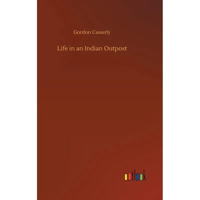 Life in an Indian Outpost
