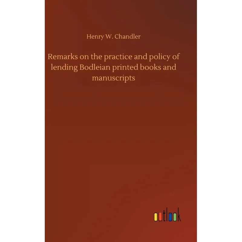 Remarks on the practice and policy of lending Bodleian printed books and manuscripts
