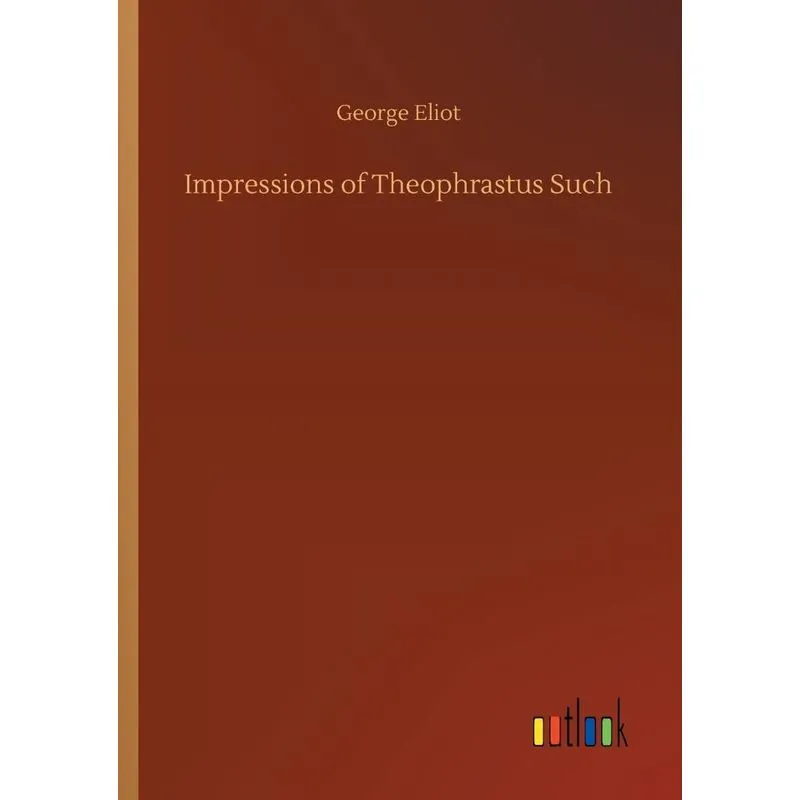 Impressions of Theophrastus Such
