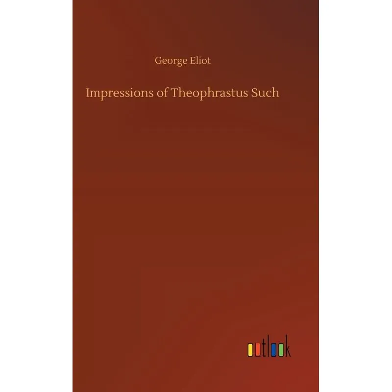 Impressions of Theophrastus Such