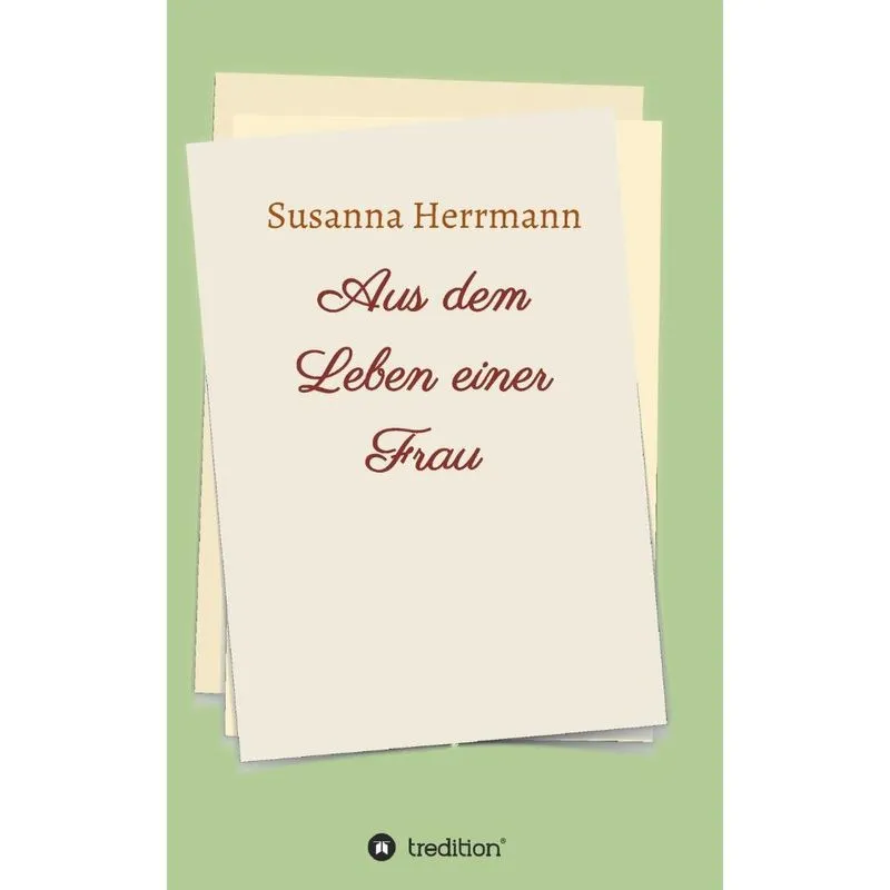 Aus dem Leben einer Frau