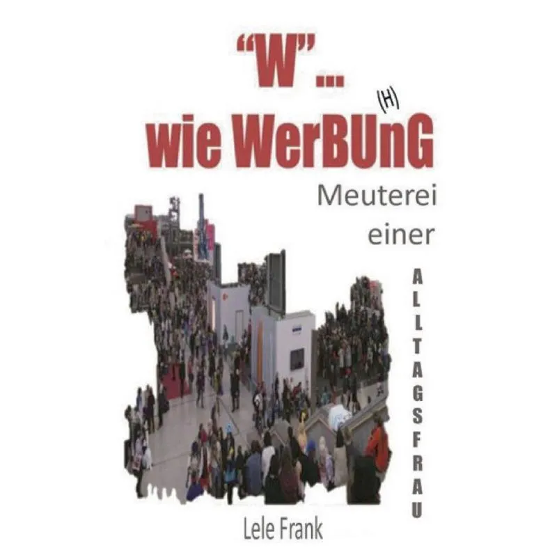 W... wie WerBU(H)nG