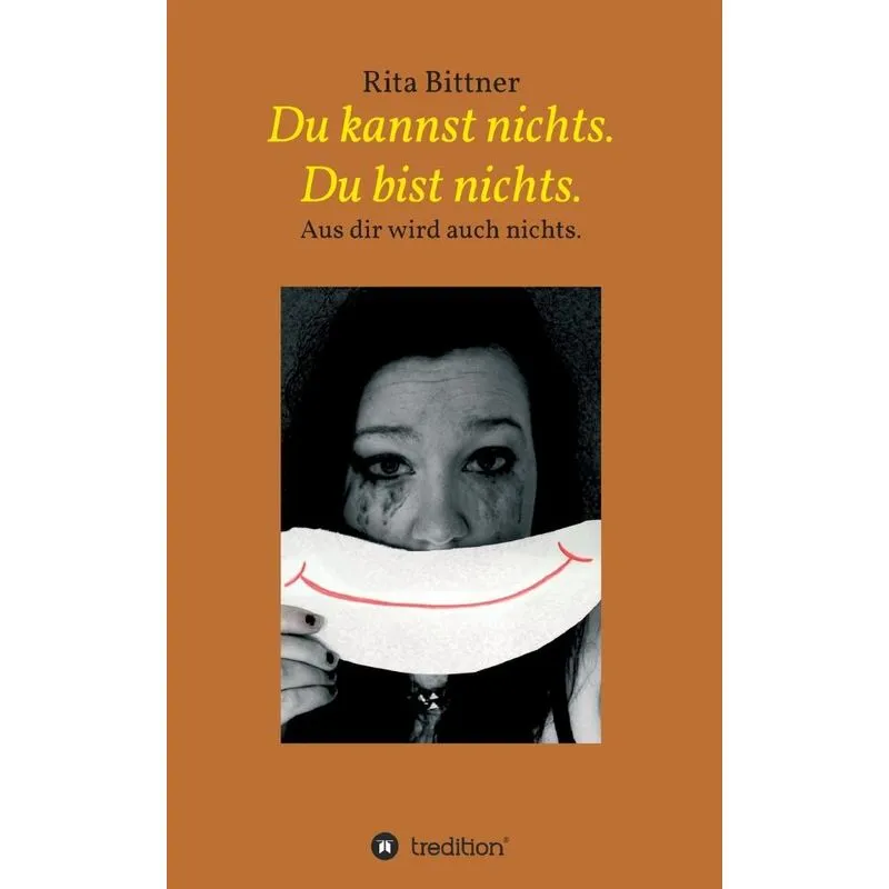 Du kannst nichts. Du bist nichts.