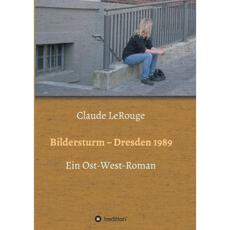 Bildersturm - Dresden 1989