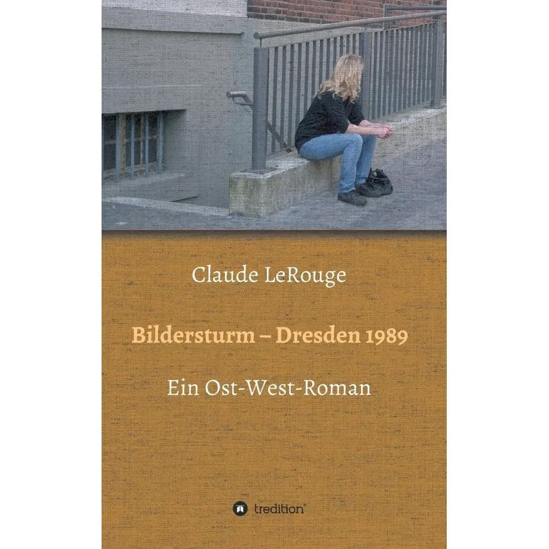 Bildersturm - Dresden 1989