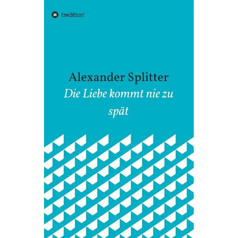 Die Liebe kommt nie zu spät