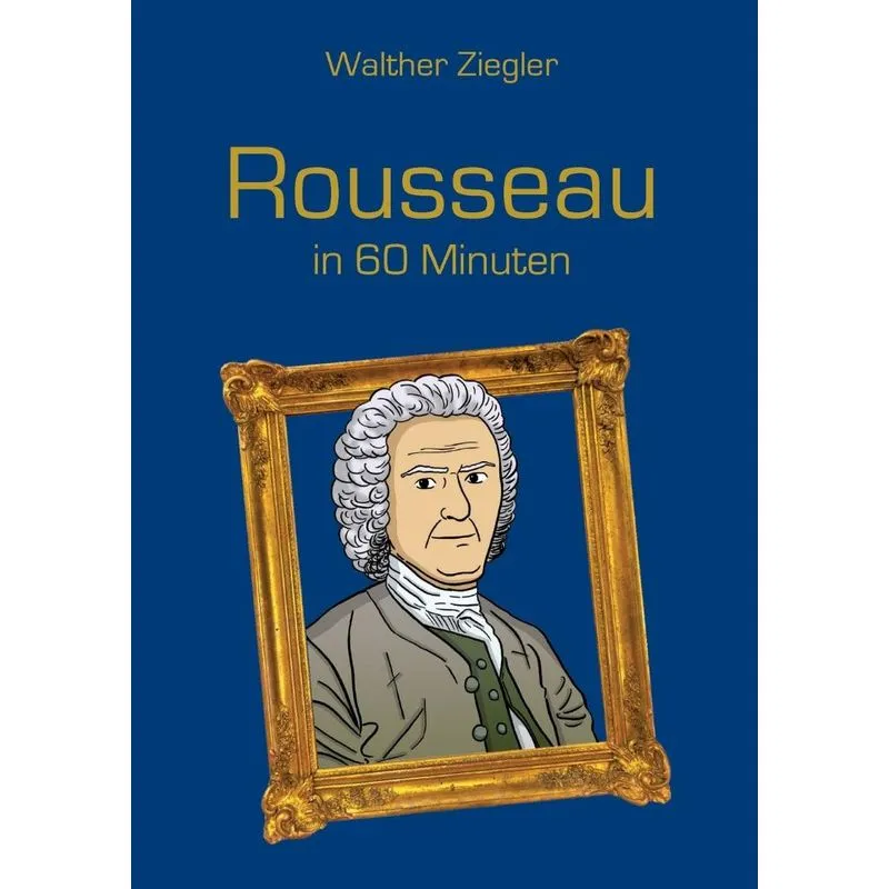 Rousseau in 60 Minuten