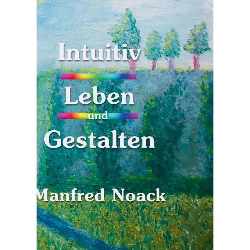 Intuitiv Leben und Gestalten