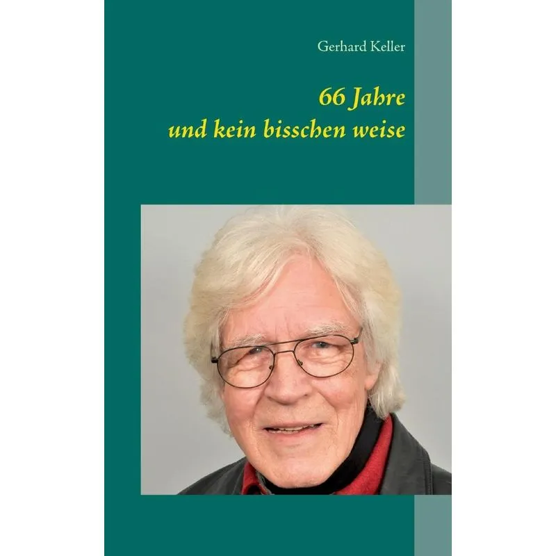 66 Jahre und kein bisschen weise