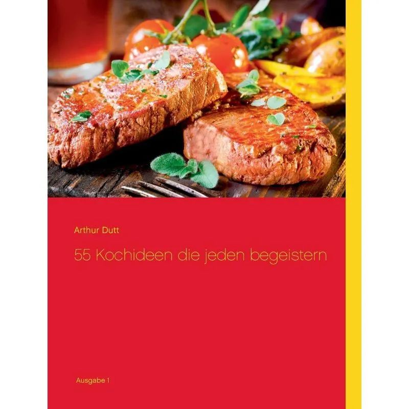 55 Kochideen die jeden begeistern