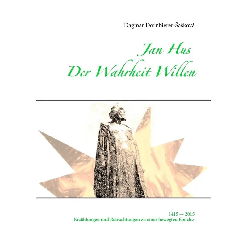 Jan Hus - Der Wahrheit Willen