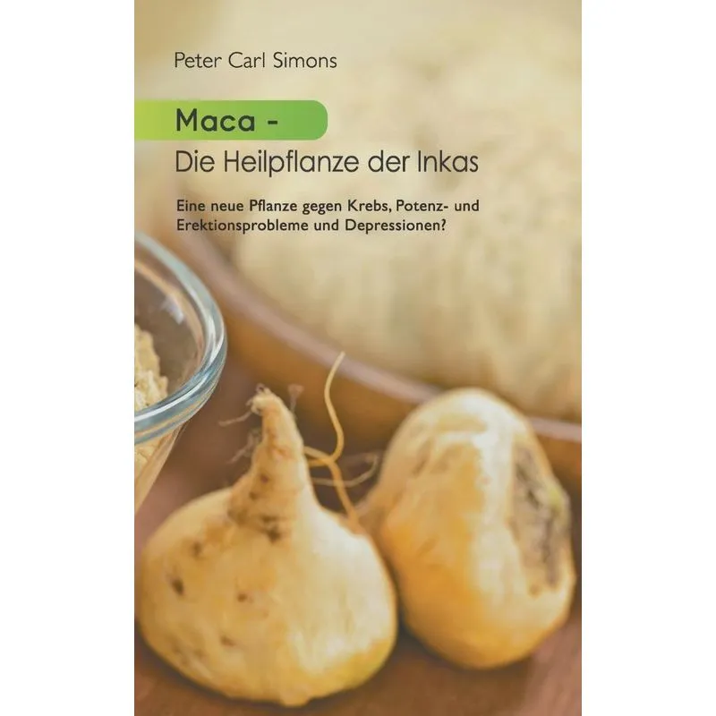 Maca - Die Heilpflanze der Inkas