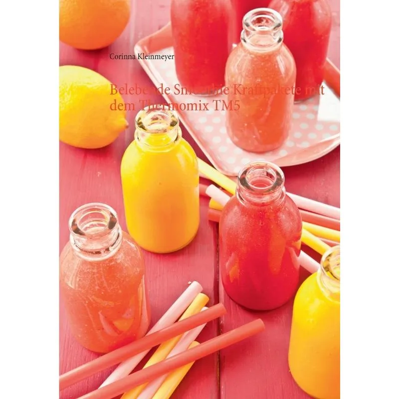 Belebende Smoothie Kraftpakete mit dem Thermomix TM5