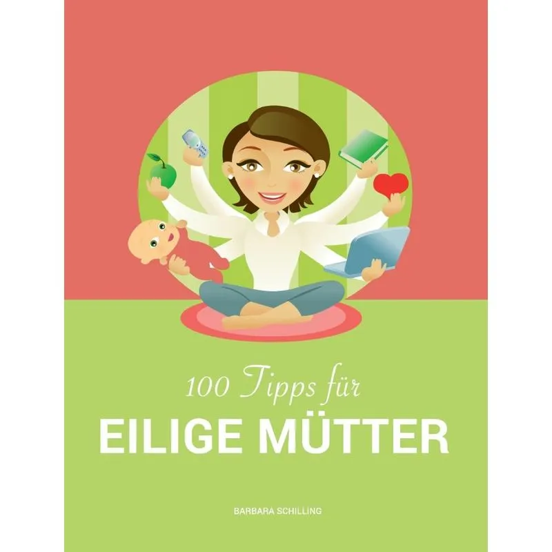 100 Tipps für eilige Mütter