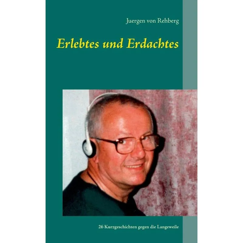 Erlebtes und Erdachtes