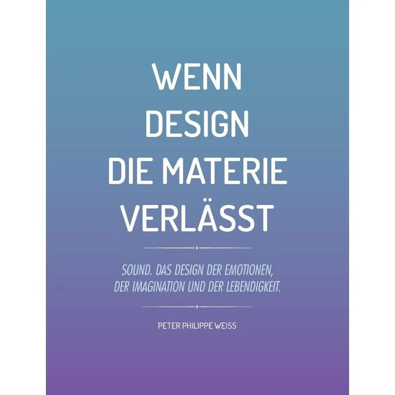 Wenn Design die Materie verlässt