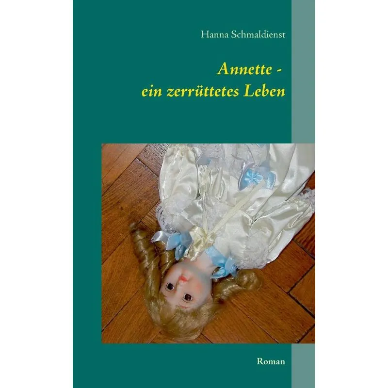 Annette - ein zerrüttetes Leben