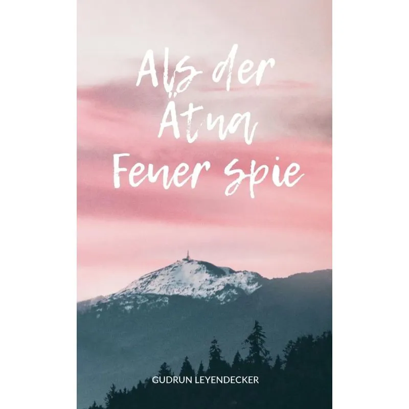 Als der Ätna Feuer spie