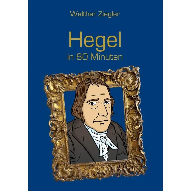 Hegel in 60 Minuten