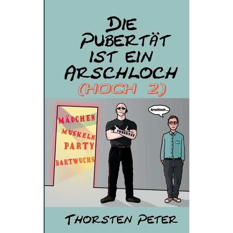 Die Pubertät ist ein Arschloch (hoch 2)