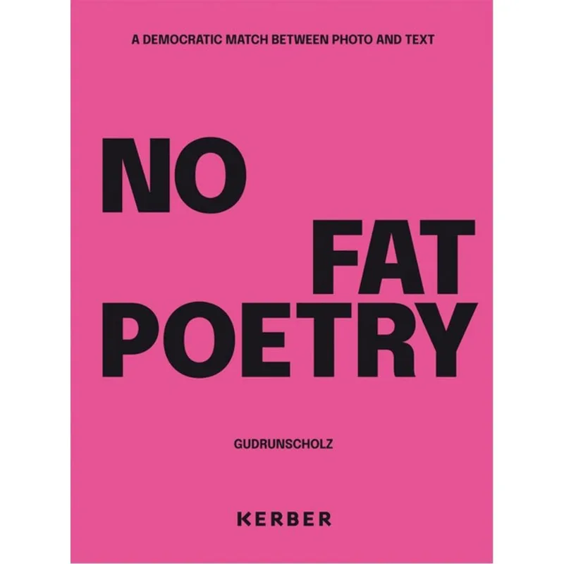 NO FAT POETRY. A DEMOCRATIC MATCH BETWEEN PHOTO AND TEXT