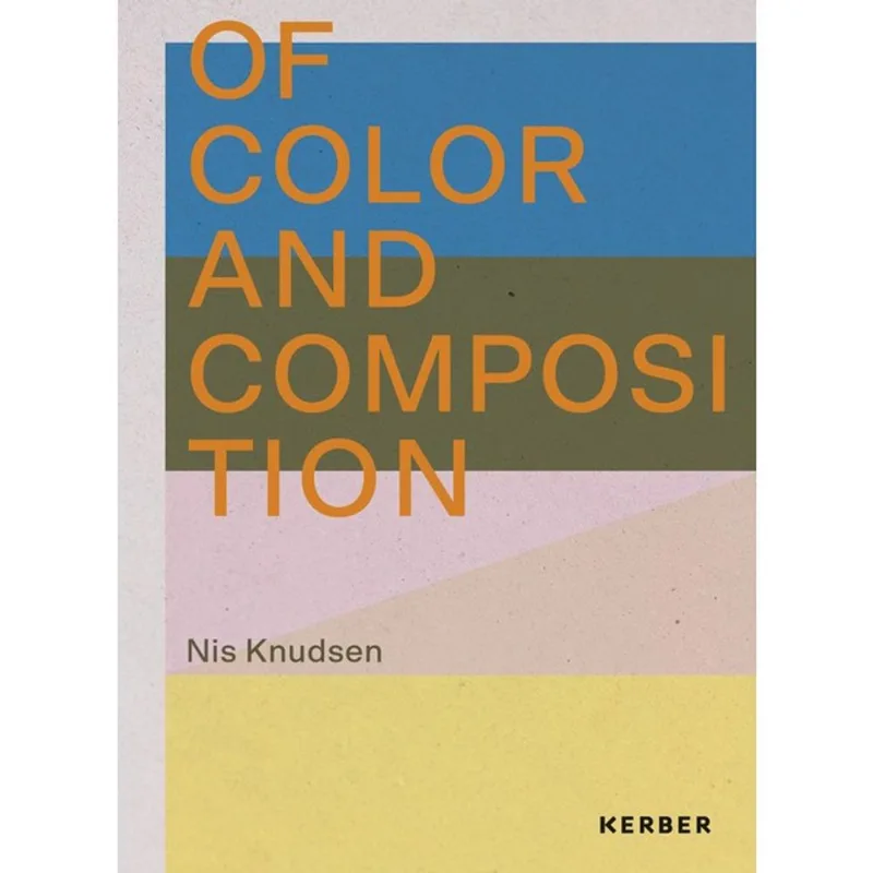 OF COLOR AND COMPOSITION: NIS KNUDSEN