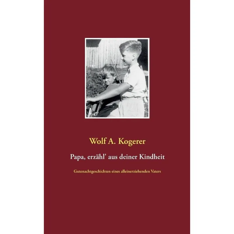 Papa, erzähl aus deiner Kindheit