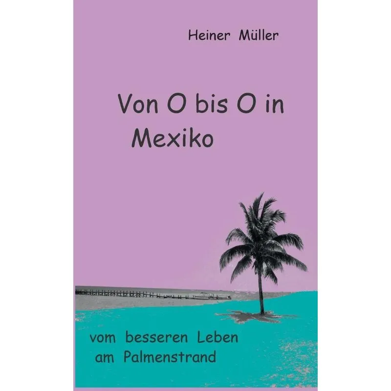 Von O bis O in Mexiko