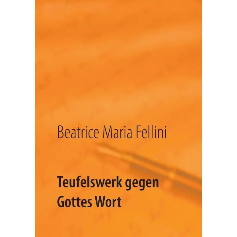 Teufelswerk gegen Gottes Wort