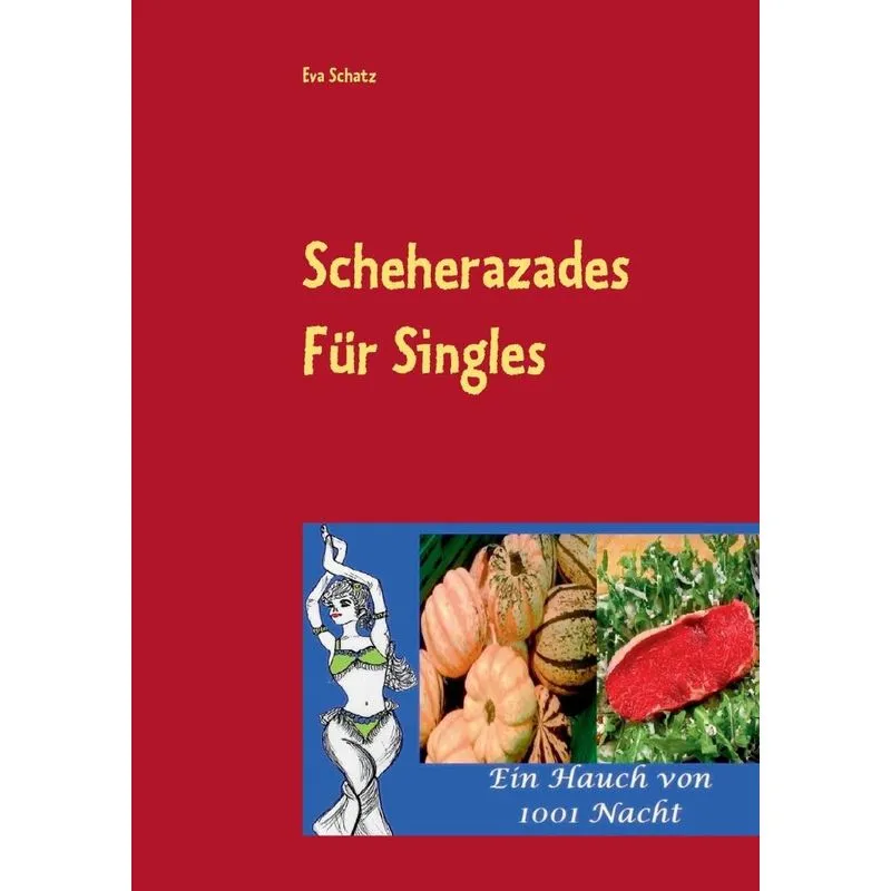 Scheherazades Rezepte für Singles