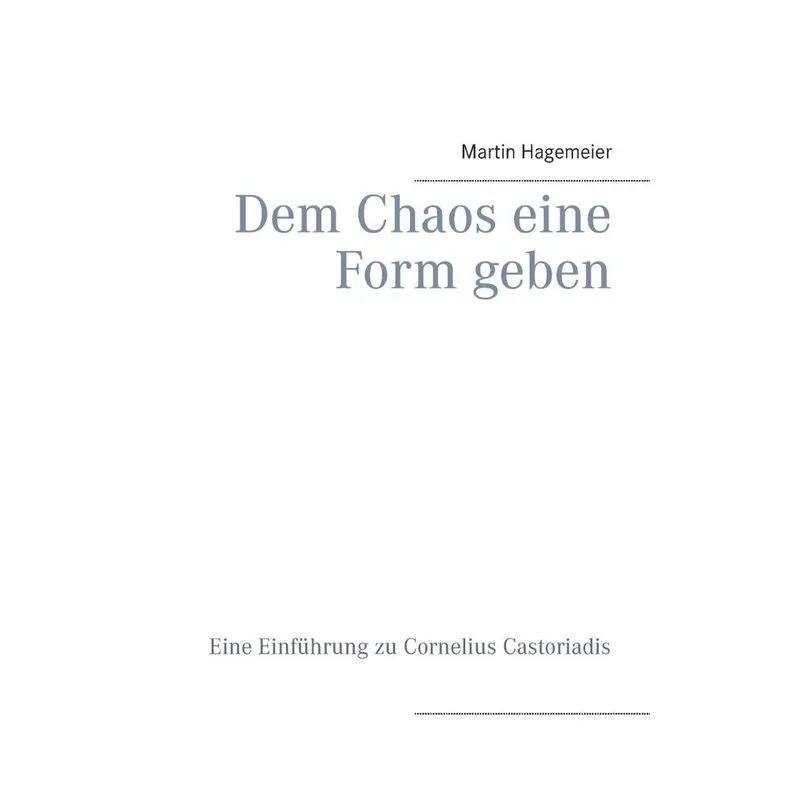 Dem Chaos eine Form geben