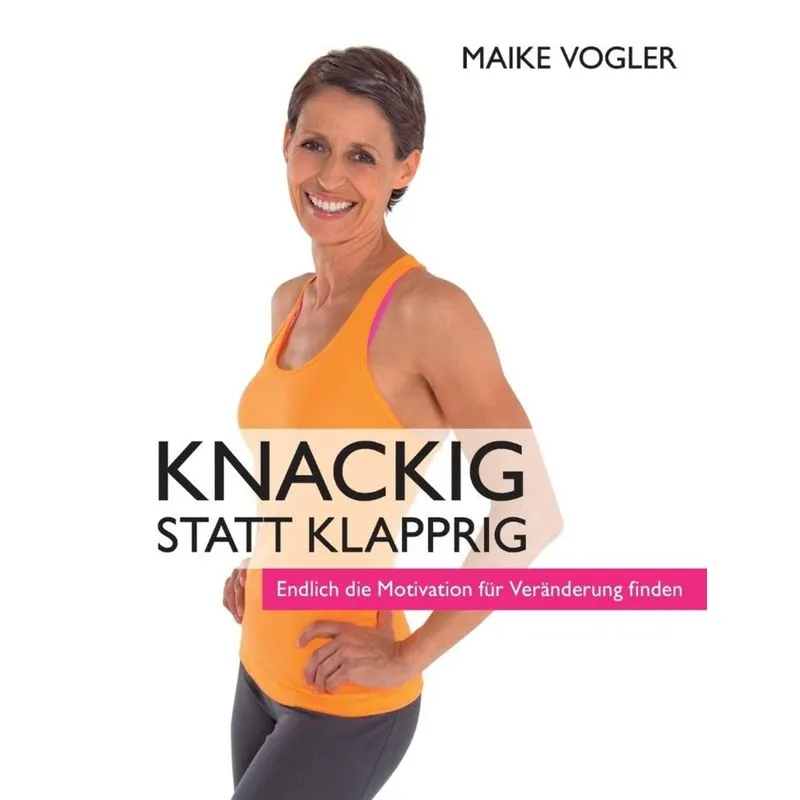 Knackig statt klapprig