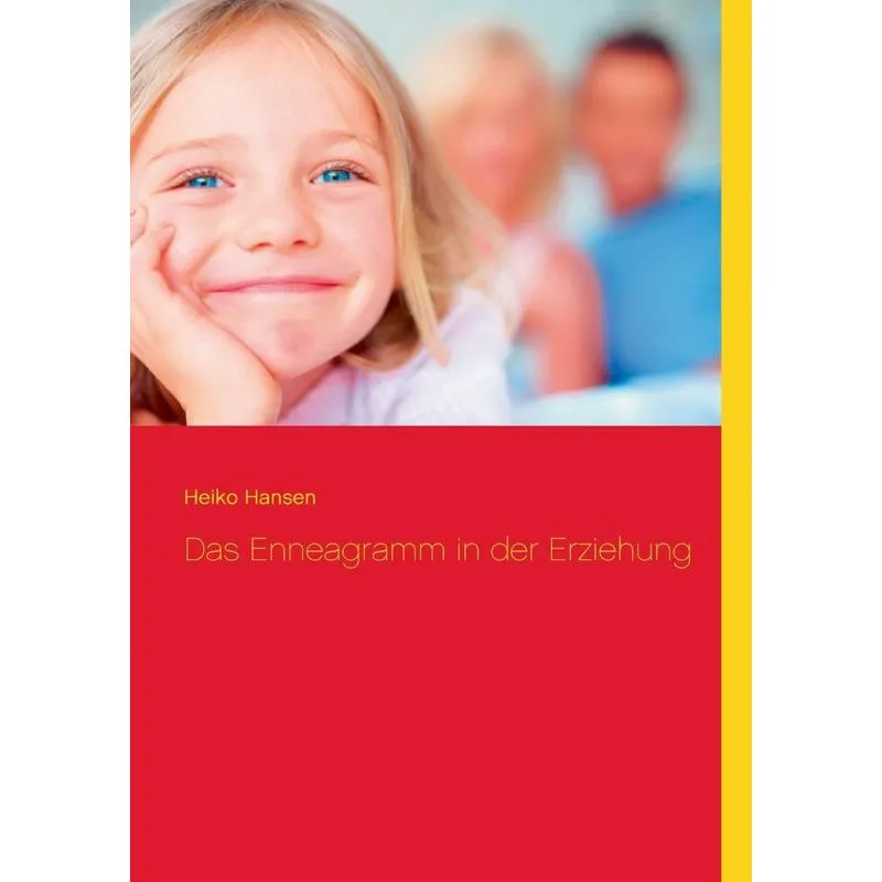 Das Enneagramm in der Erziehung. Das Enneagramm in der Erziehung