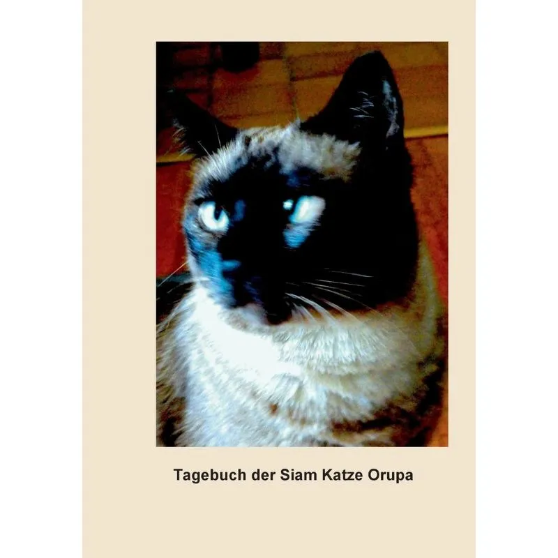 Tagebuch der Siam Katze Orupa