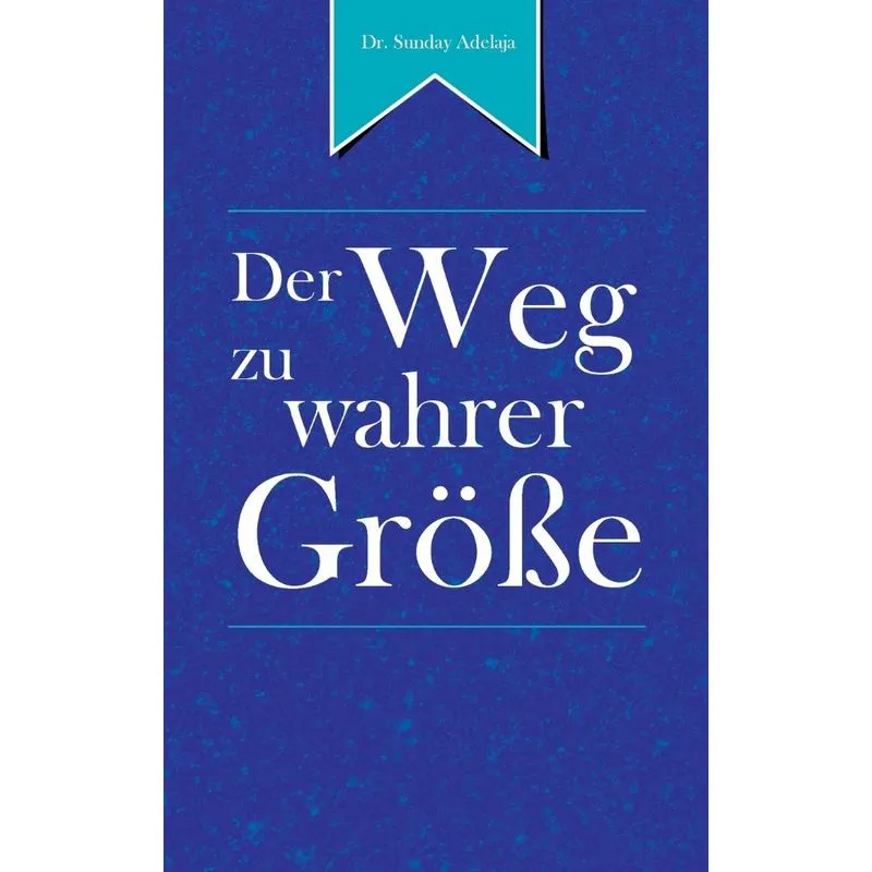 Der Weg zu wahrer Größe