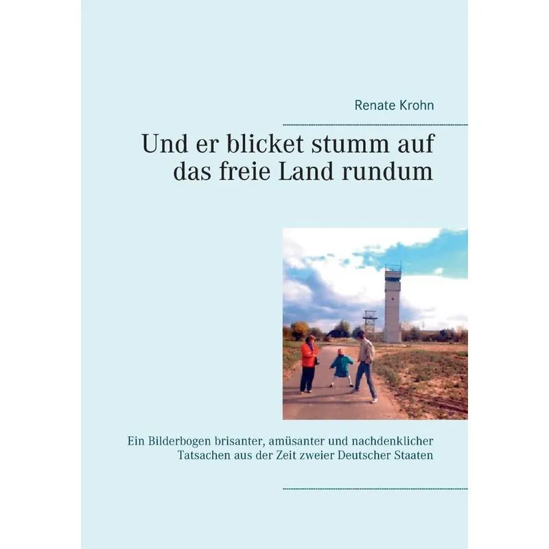Und er blicket stumm auf das freie Land rundum