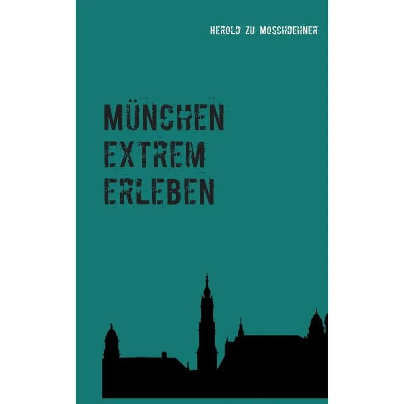 München extrem erleben