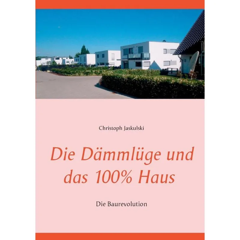 Die Dämmlüge und das 100% - Haus
