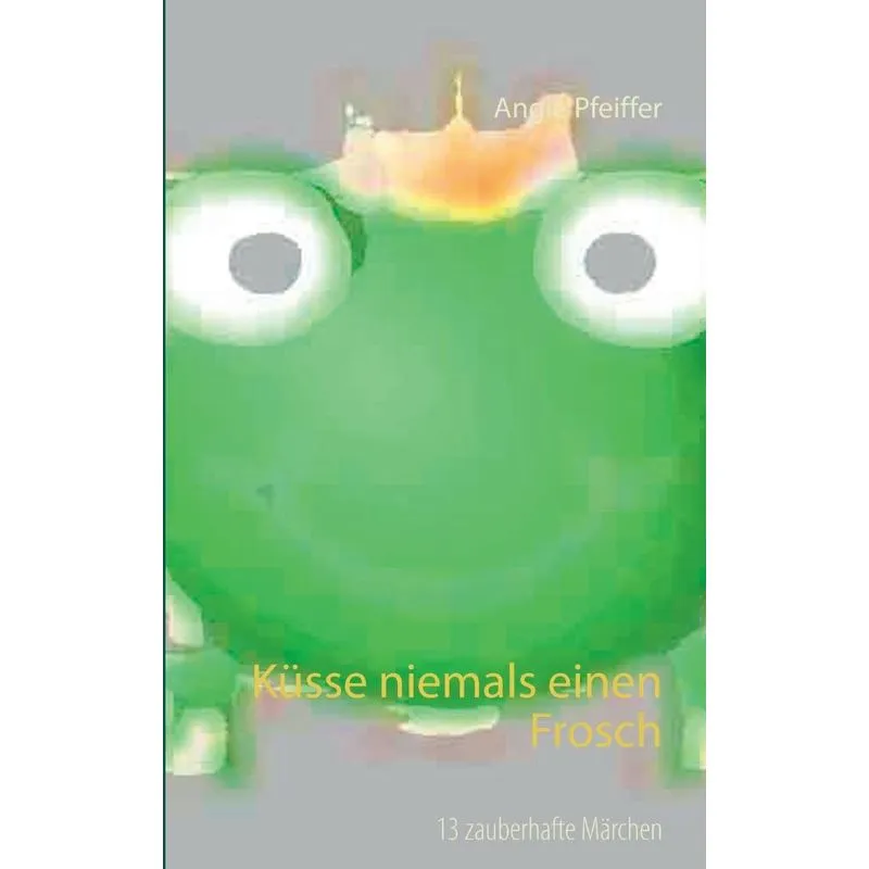 Küsse niemals einen Frosch