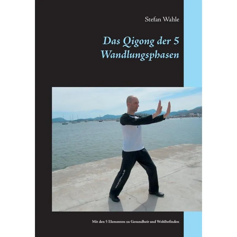 Das Qigong Der 5 Wandlungsphasen