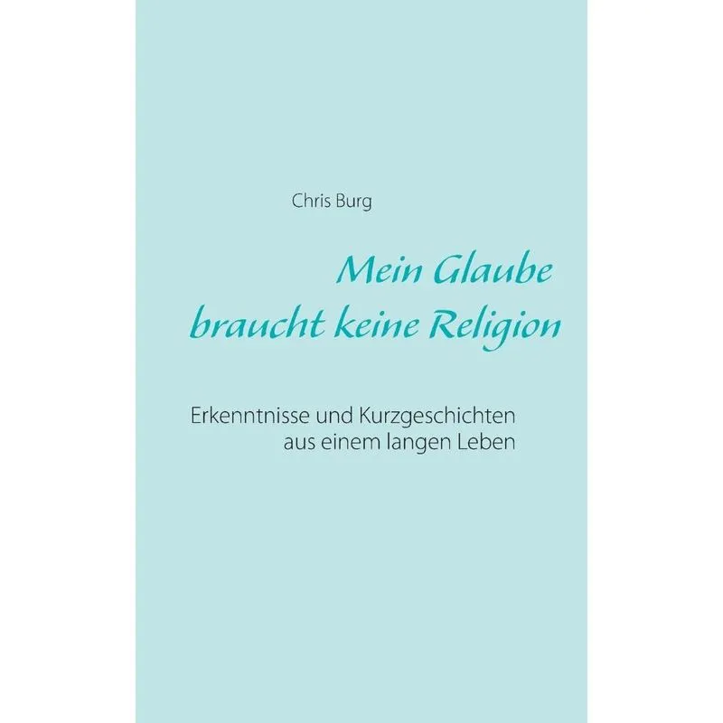 Mein Glaube braucht keine Religion
