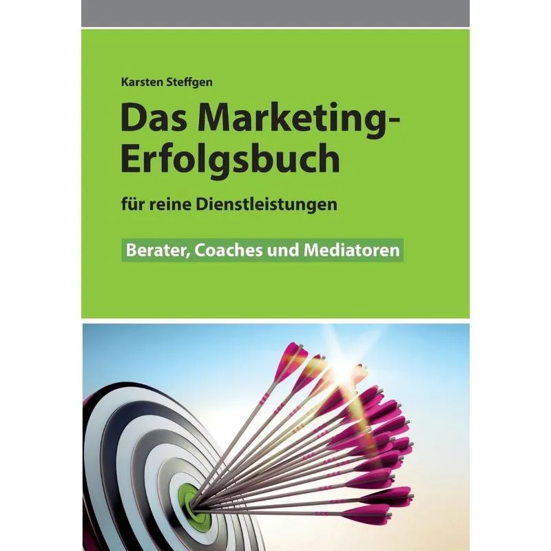 Das Marketing- Erfolgsbuch für reine Dienstleistungen