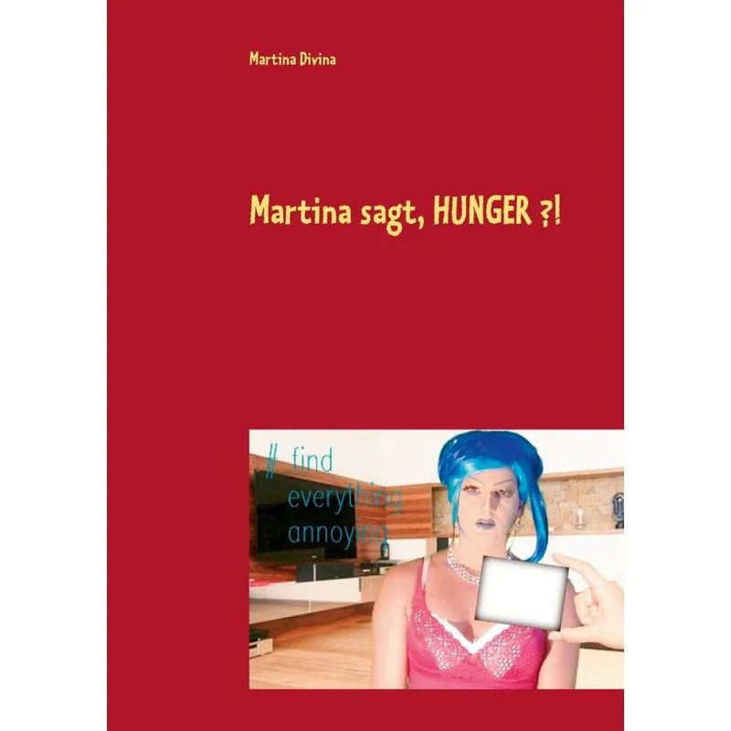 Martina sagt, HUNGER ?!