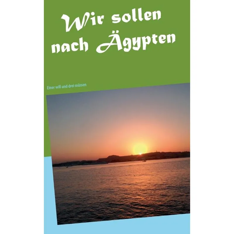 Wir sollen nach Ägypten