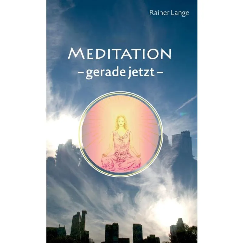 Meditation - gerade jetzt