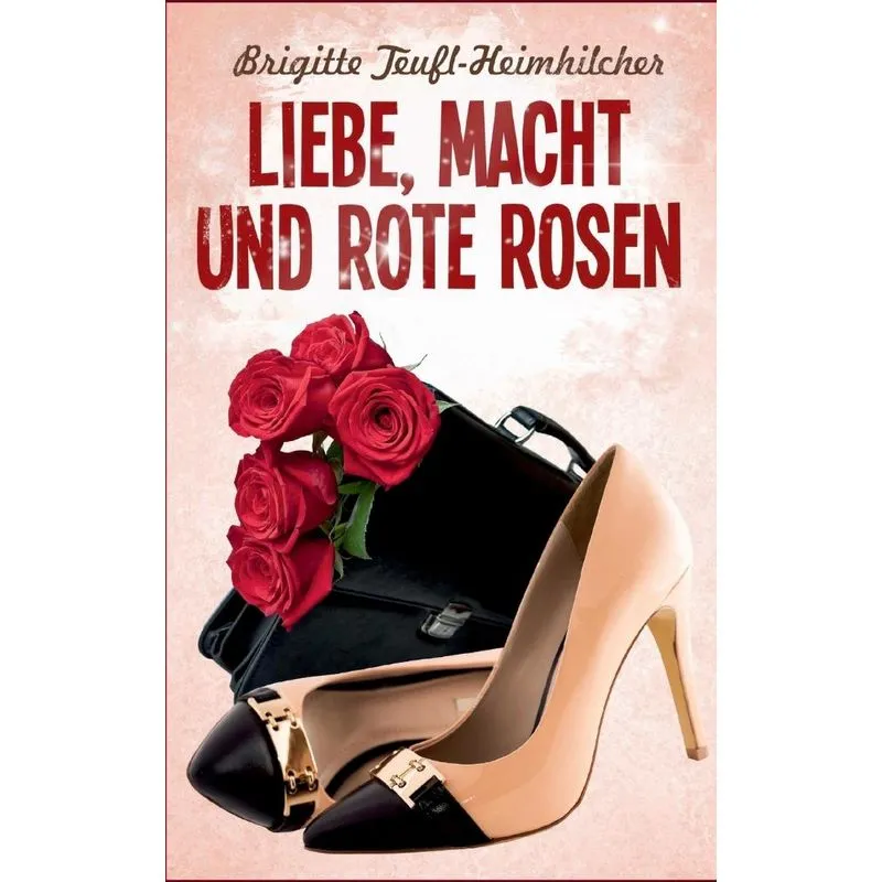 Liebe, Macht und rote Rosen