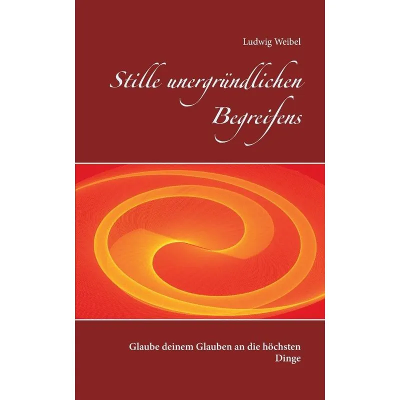 Stille unergründlichen Begreifens